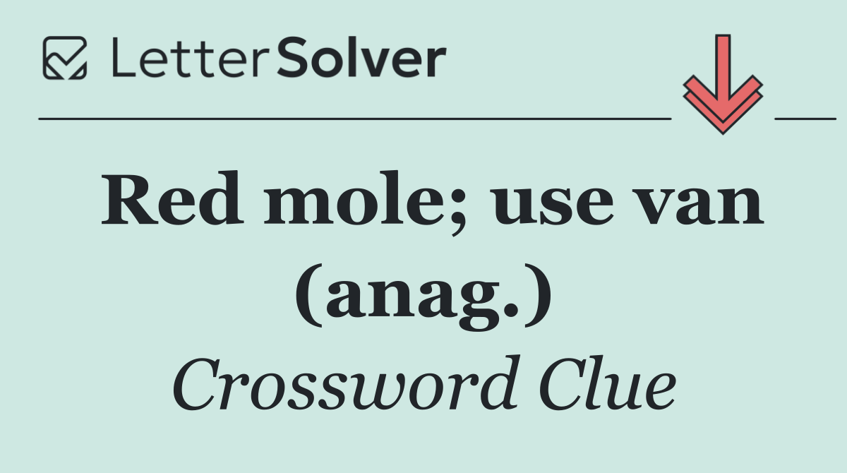Red mole; use van (anag.)