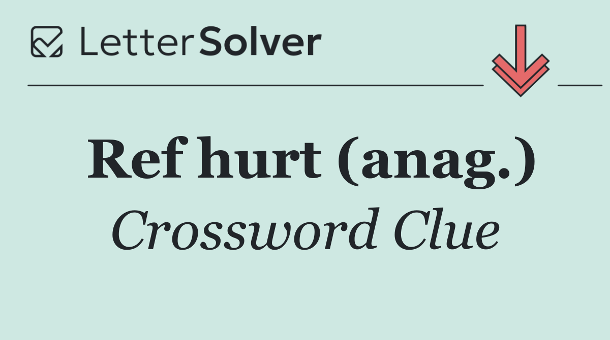 Ref hurt (anag.)