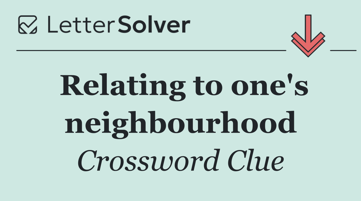 Relating to one's neighbourhood