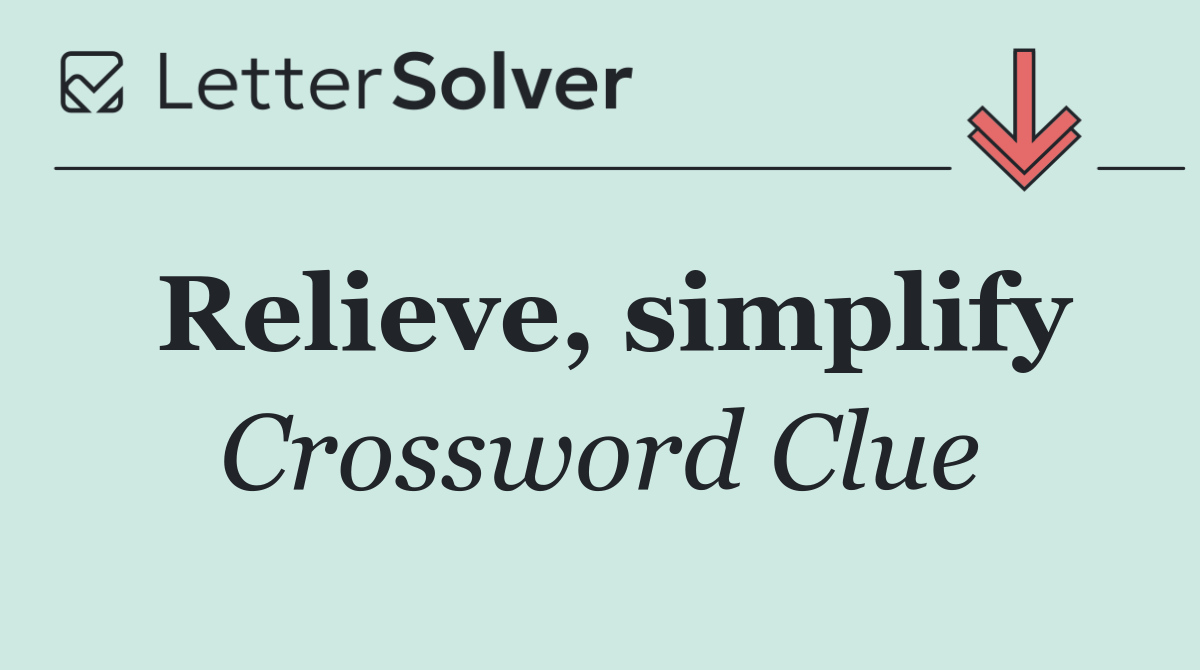 Relieve, simplify
