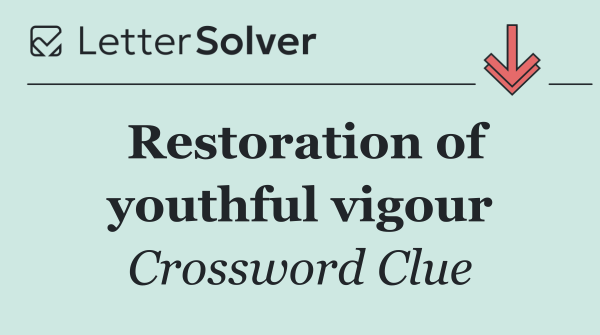 Restoration of youthful vigour
