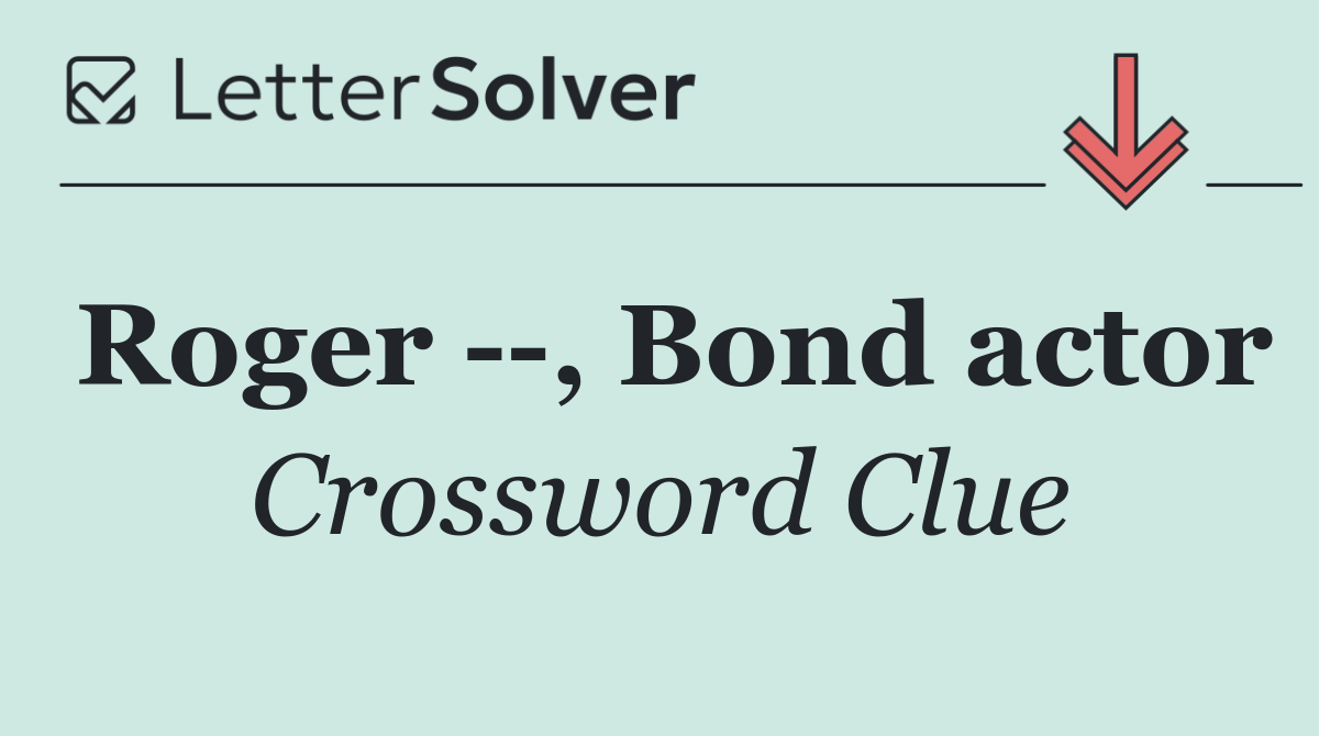 Roger   , Bond actor