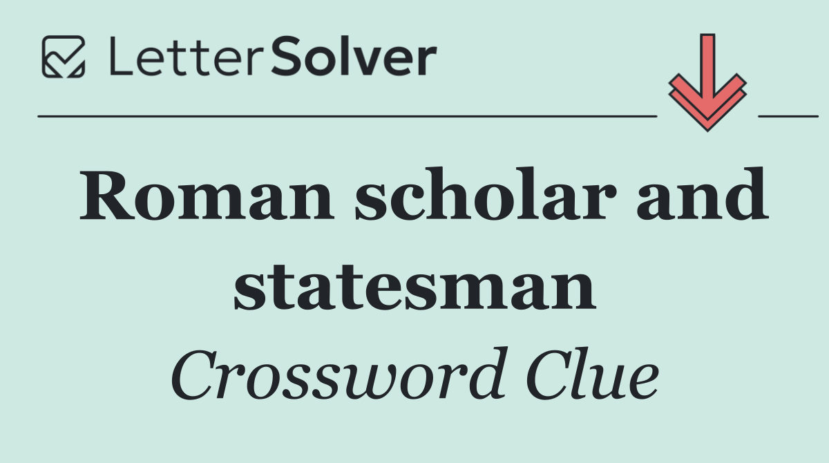 Roman scholar and statesman