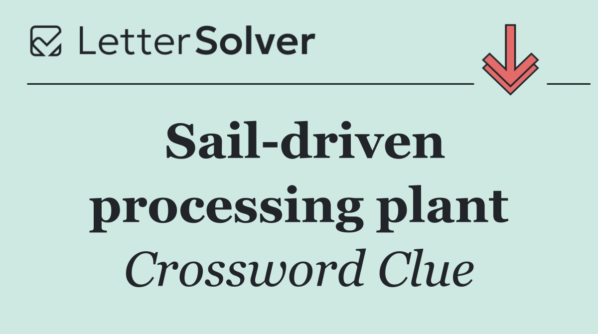 Sail driven processing plant