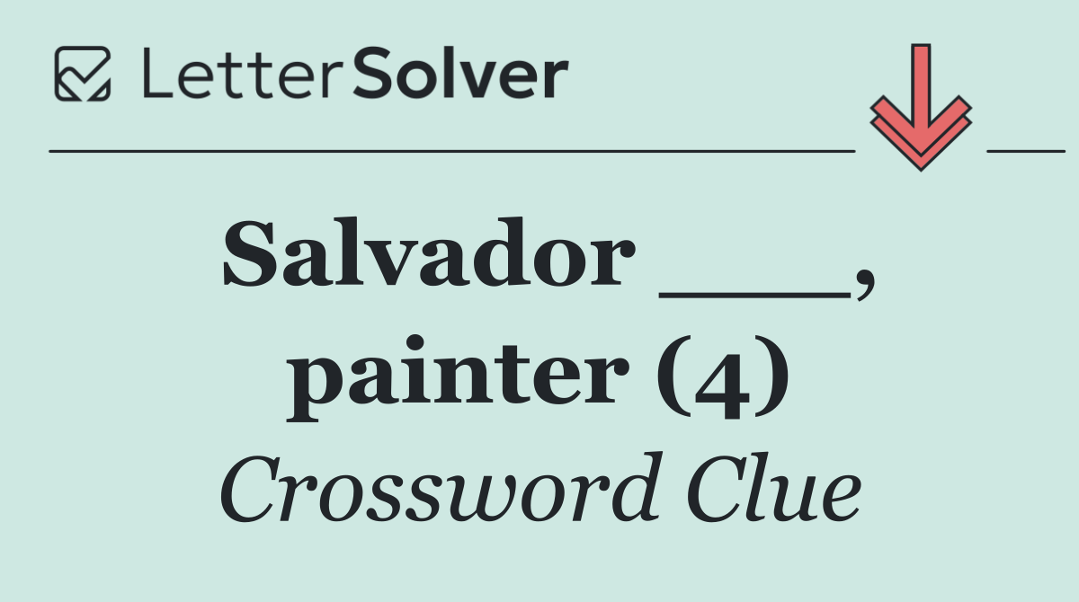 Salvador ___, painter (4)