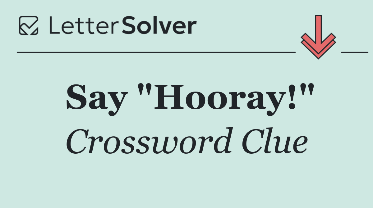 Say "Hooray!"