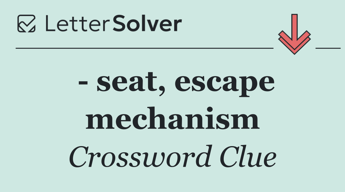   seat, escape mechanism
