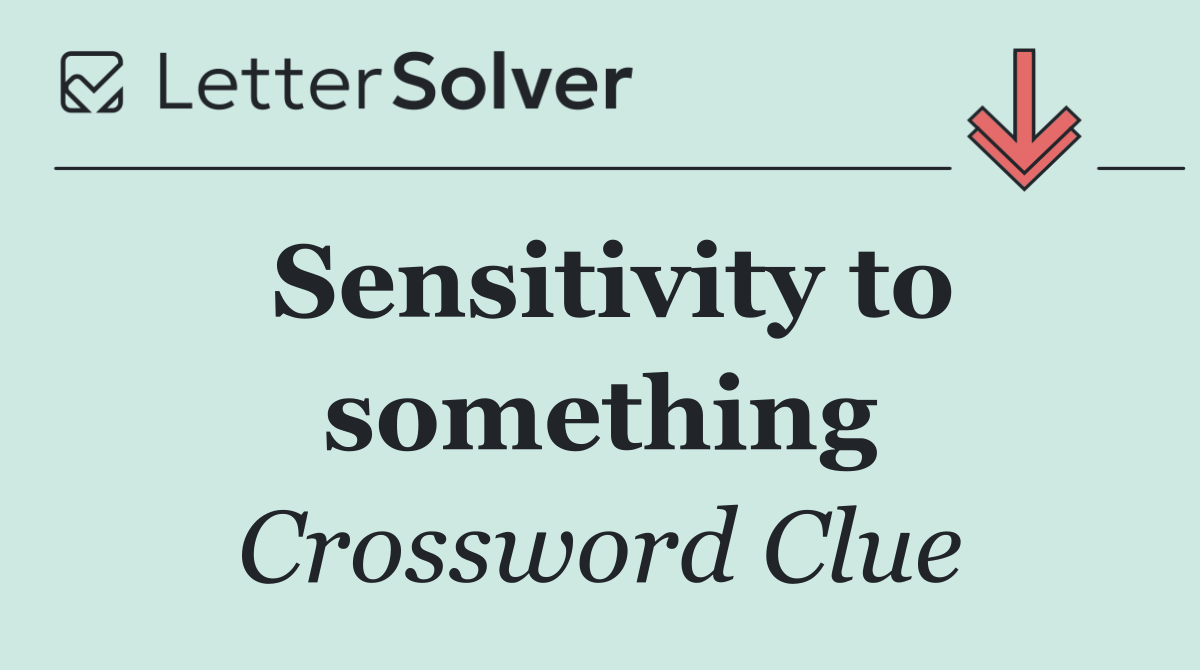 Sensitivity to something