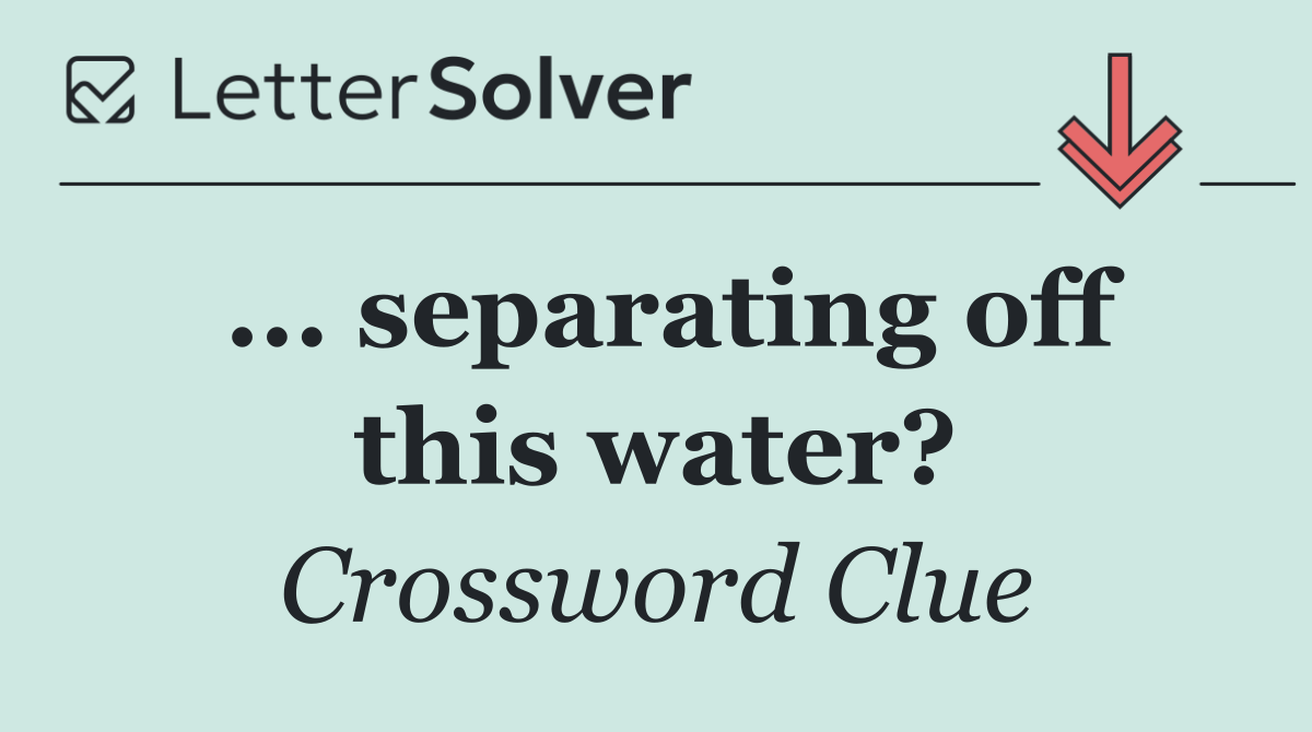 ... separating off this water?
