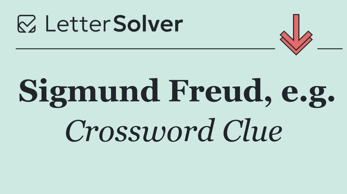 Sigmund Freud, e.g.