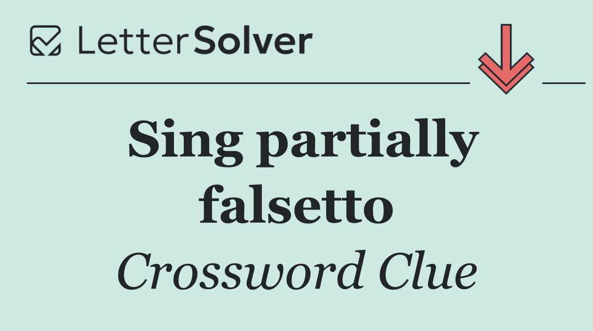 Sing partially falsetto