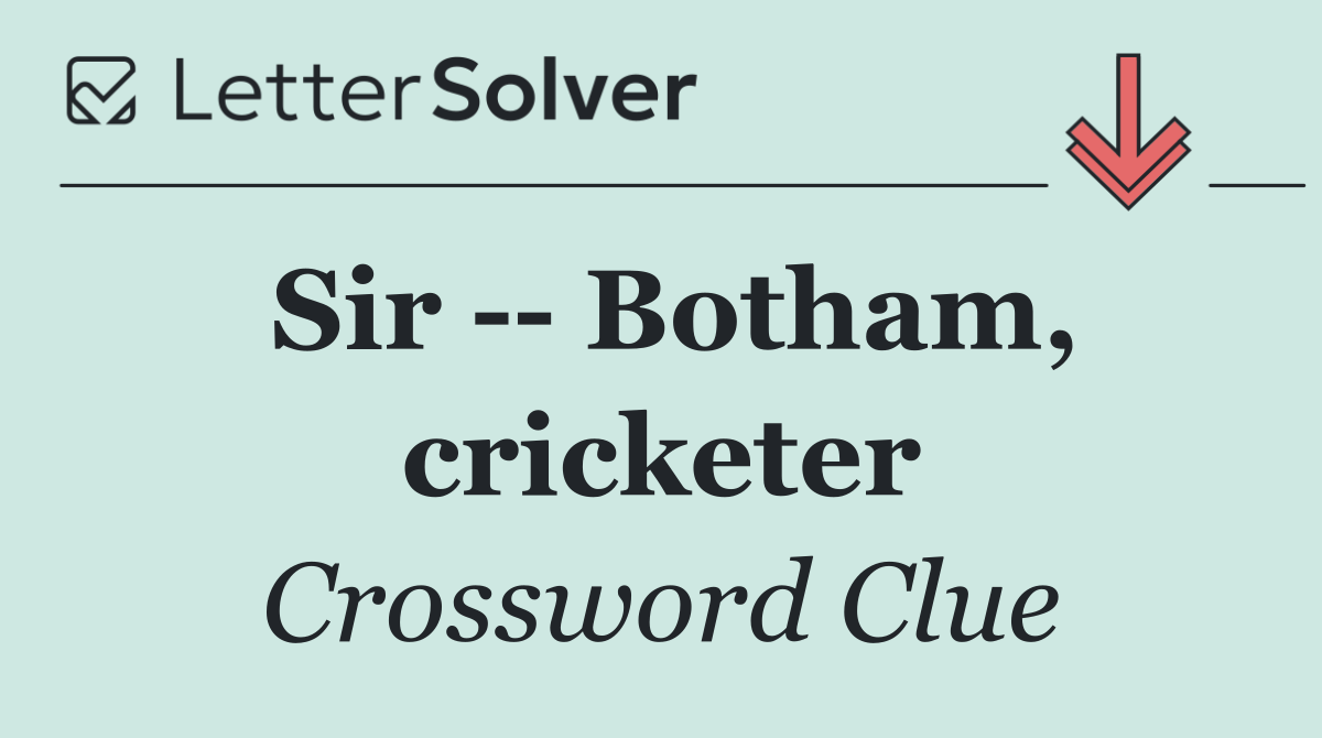 Sir    Botham, cricketer
