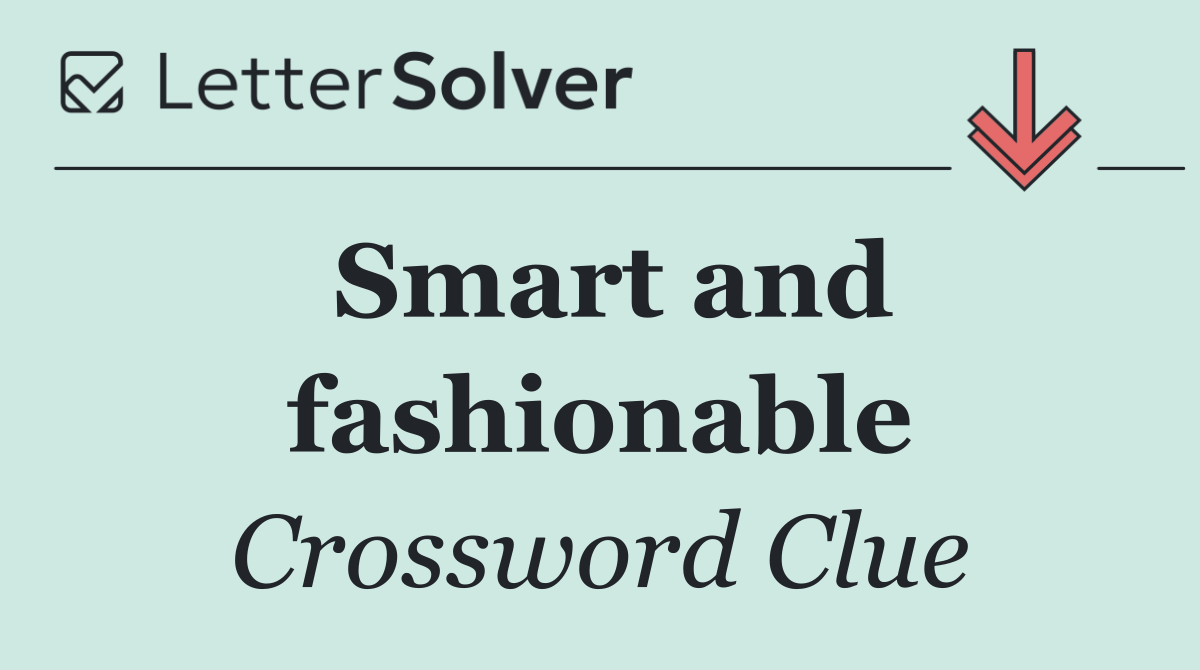 Smart and fashionable