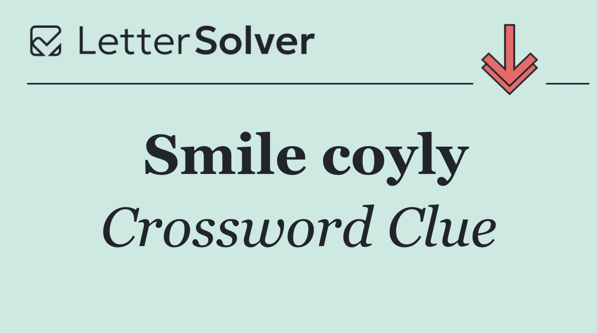Smile coyly