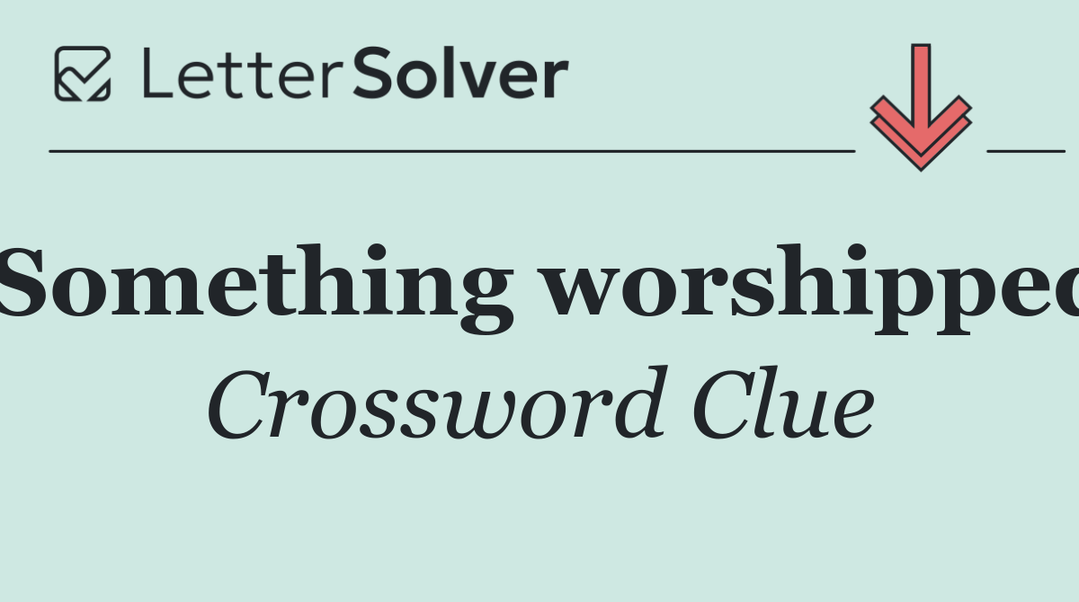 Something worshipped