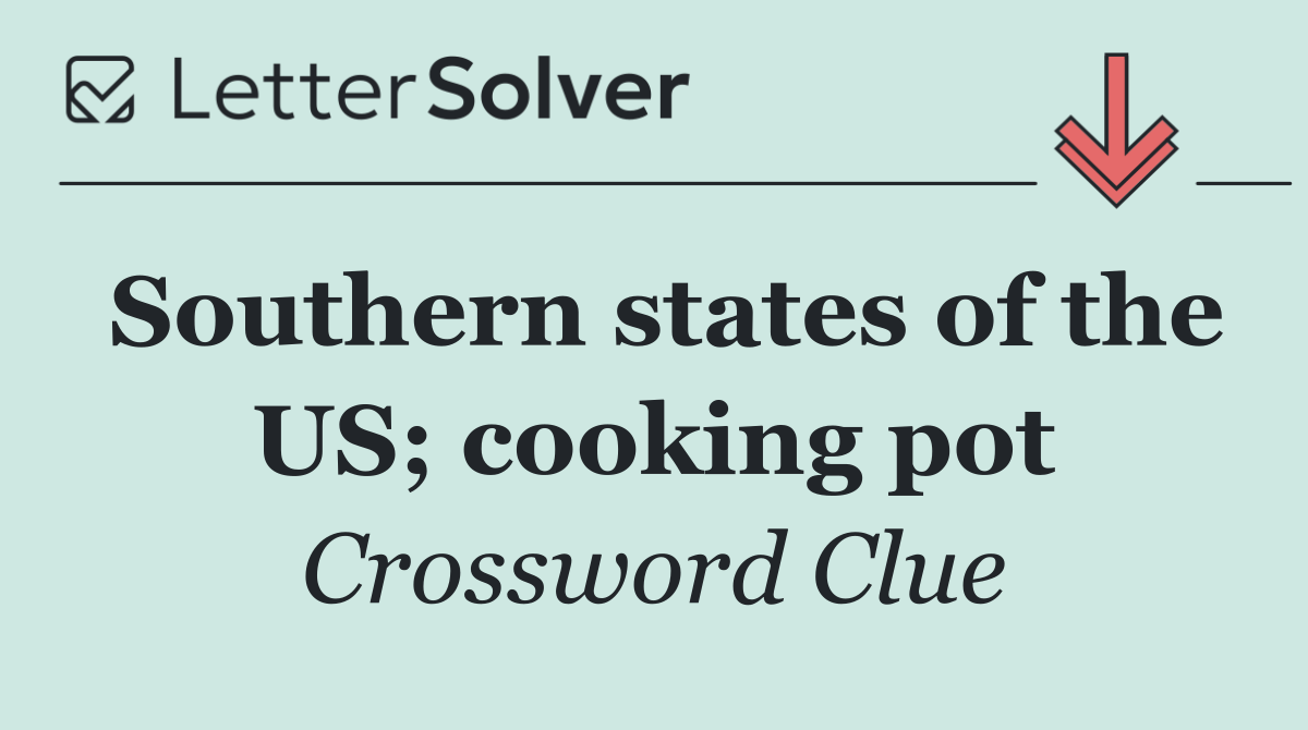 Southern states of the US; cooking pot