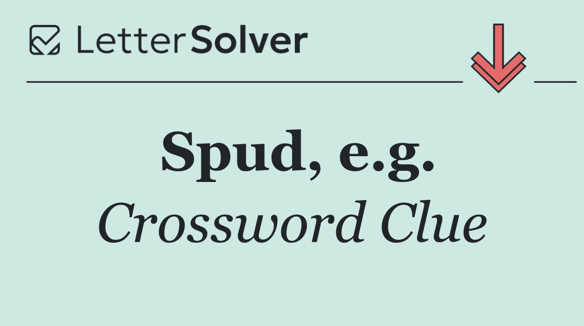 Spud, e.g.