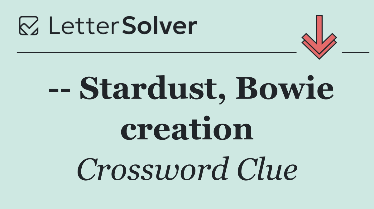    Stardust, Bowie creation