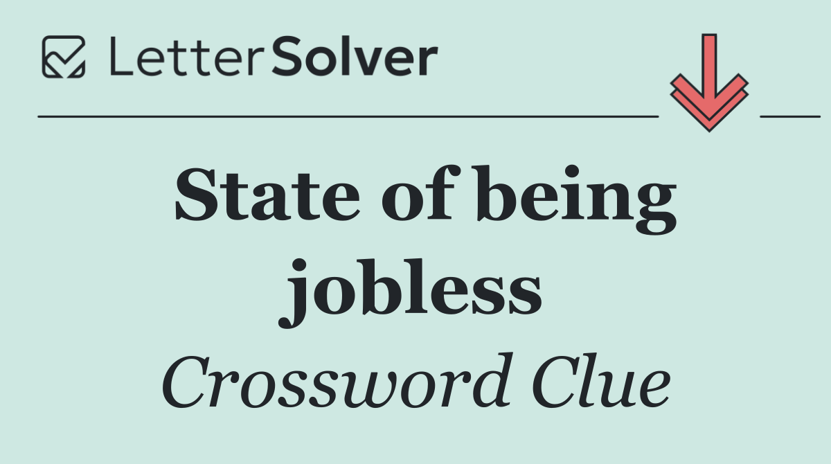 State of being jobless