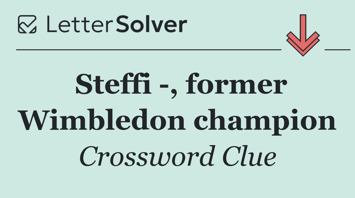Steffi  , former Wimbledon champion