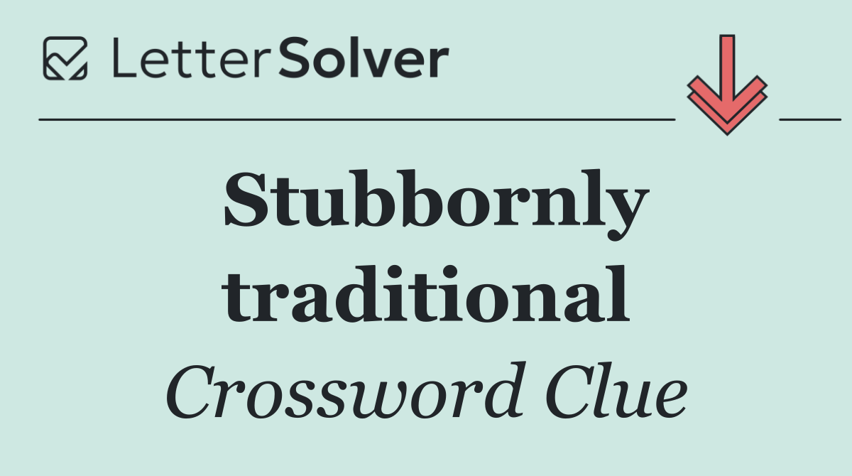 Stubbornly traditional