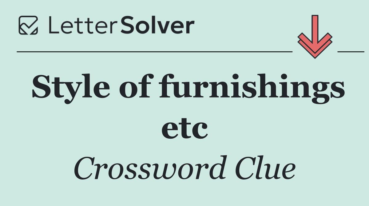 Style of furnishings etc