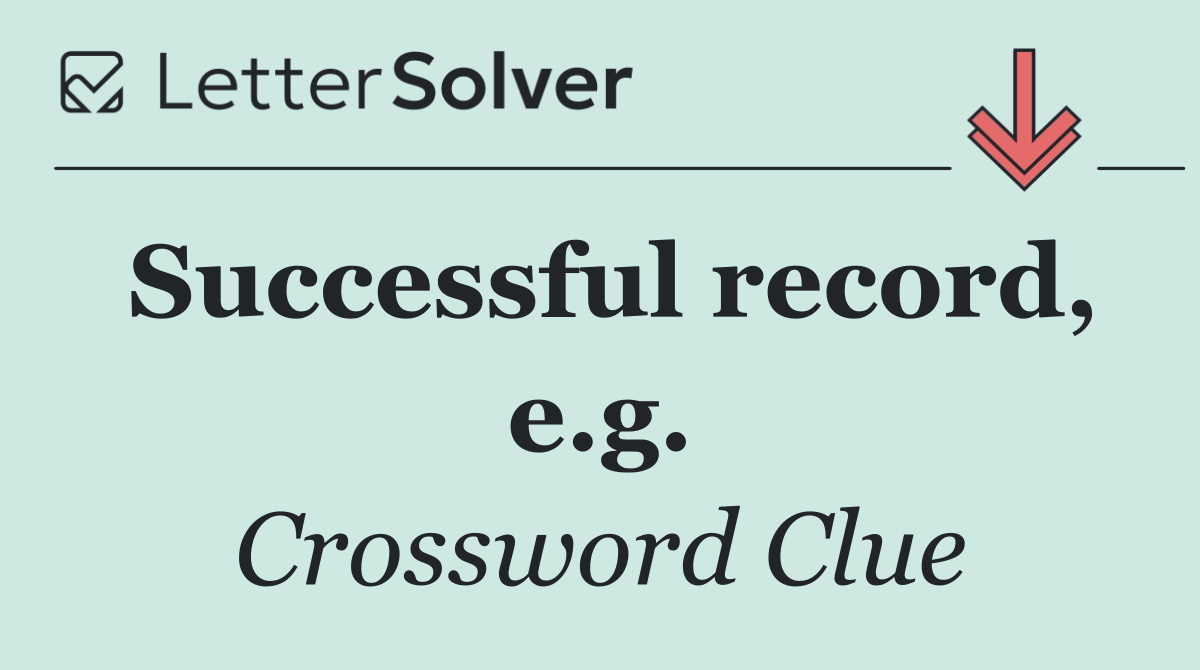 Successful record, e.g.