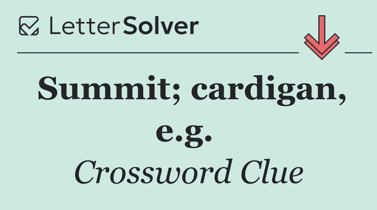 Summit; cardigan, e.g. 