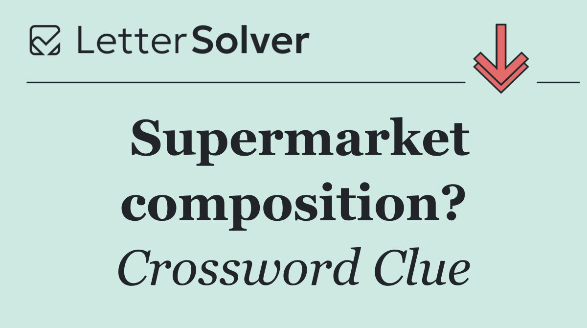 Supermarket composition?