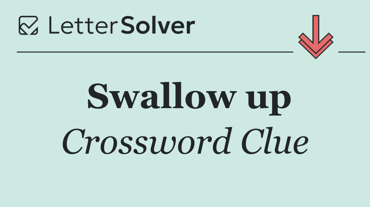 Swallow up