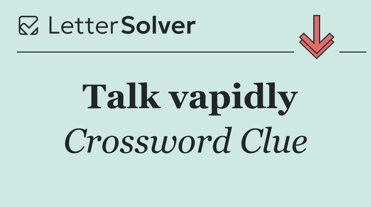 Talk vapidly
