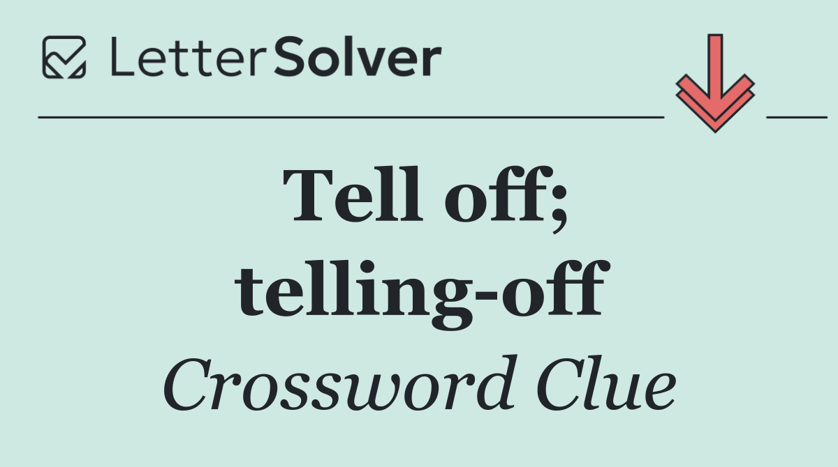 Tell off; telling off