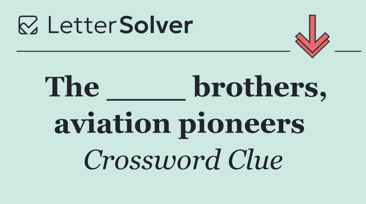 The ____ brothers, aviation pioneers 