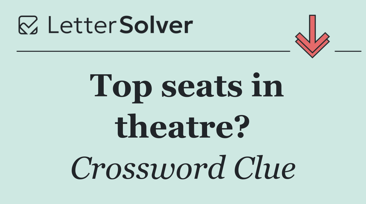 Top seats in theatre?