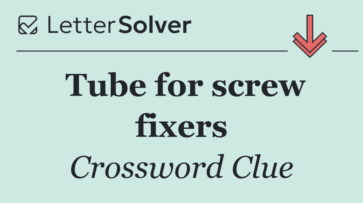 Tube for screw fixers
