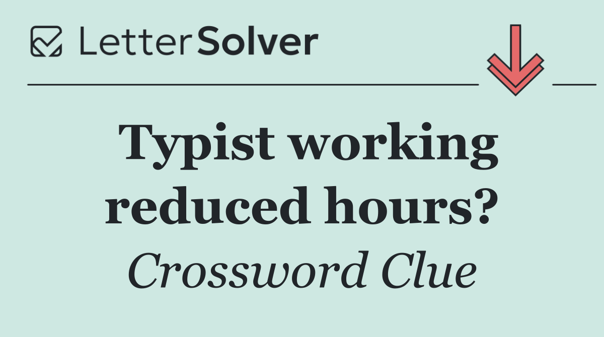 Typist working reduced hours?