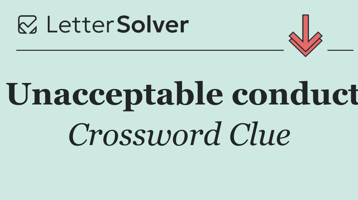 Unacceptable conduct
