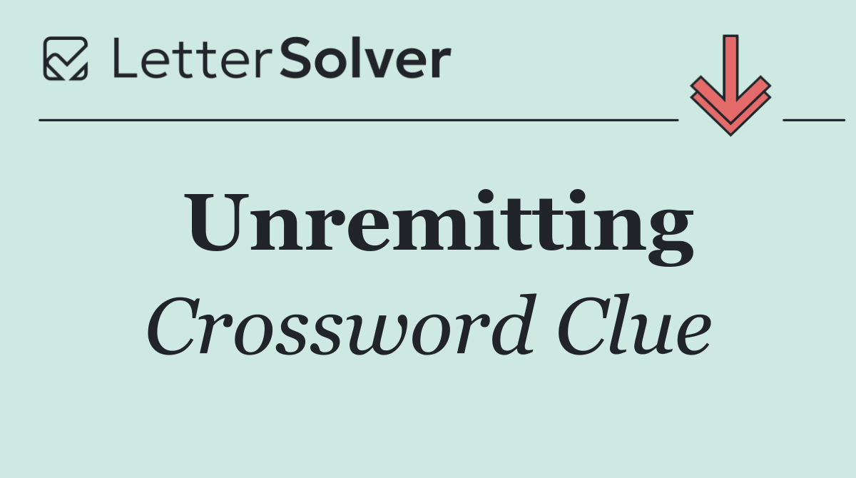 Unremitting