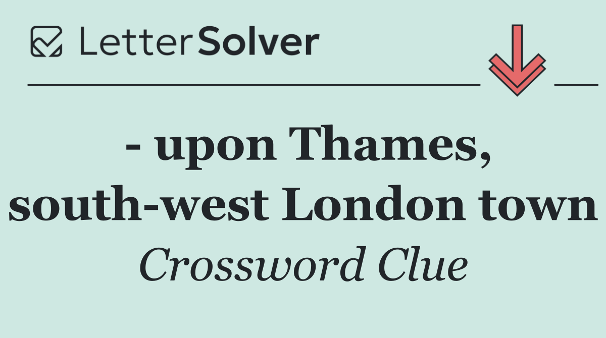   upon Thames, south west London town