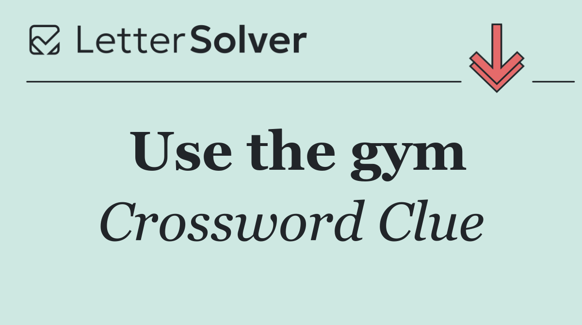 Use the gym