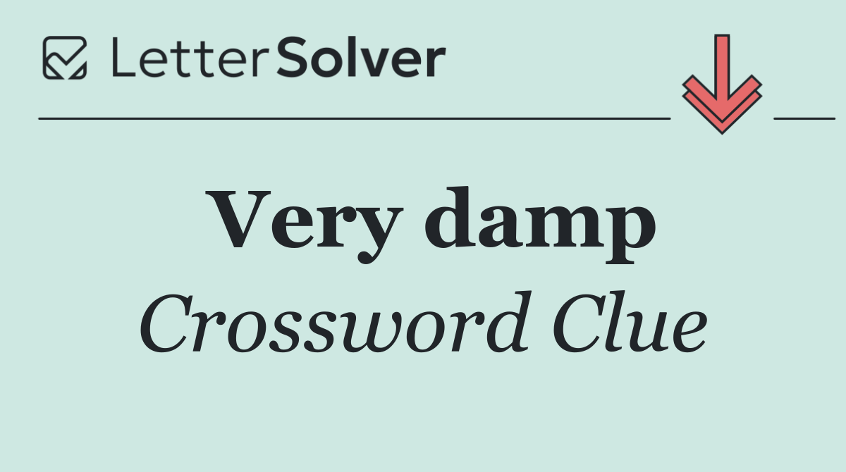 Very damp