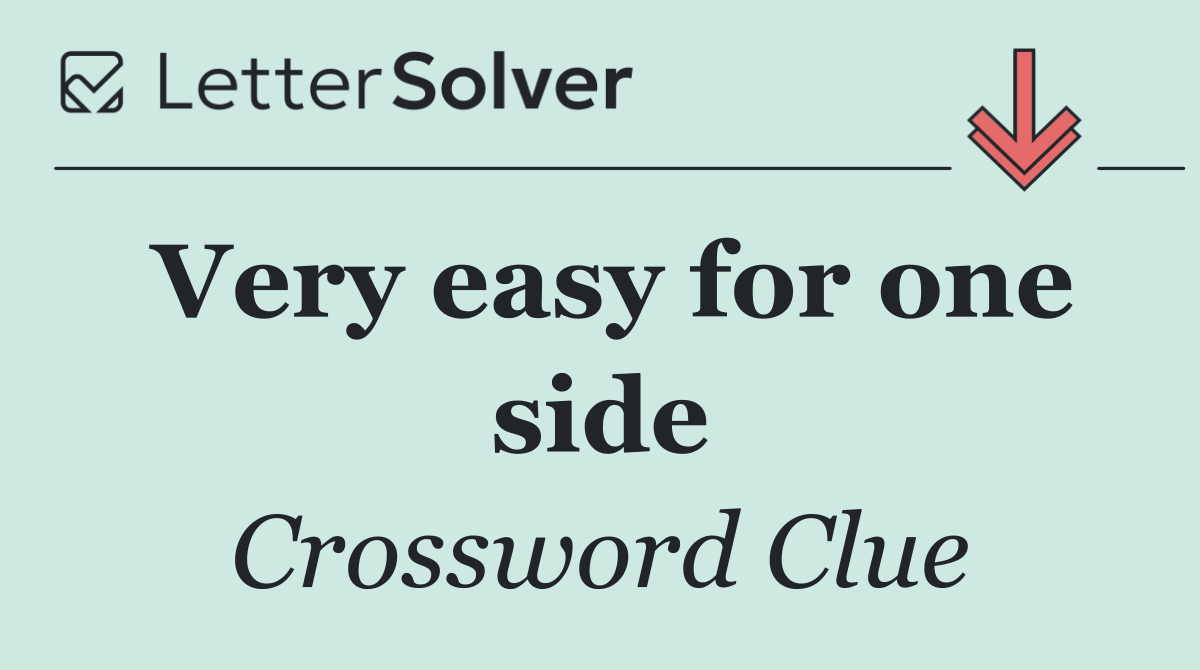 Very easy for one side