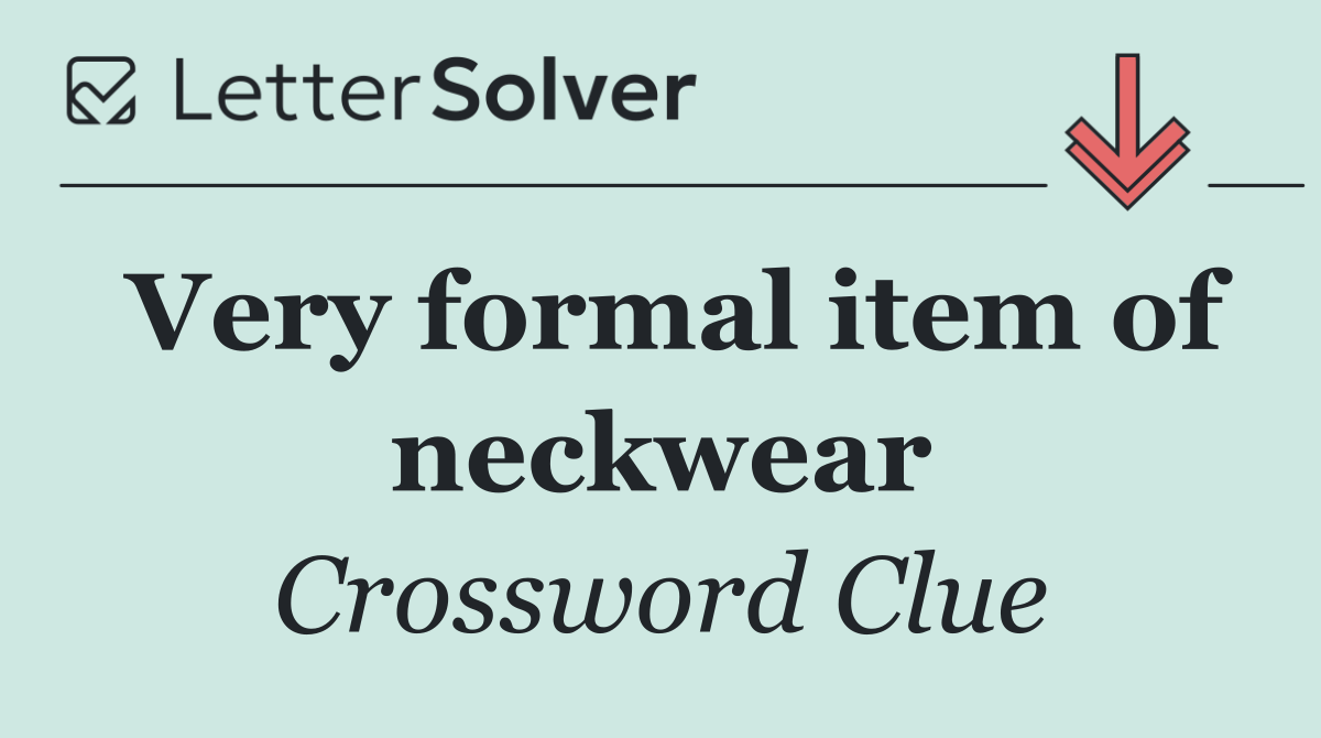 Very formal item of neckwear