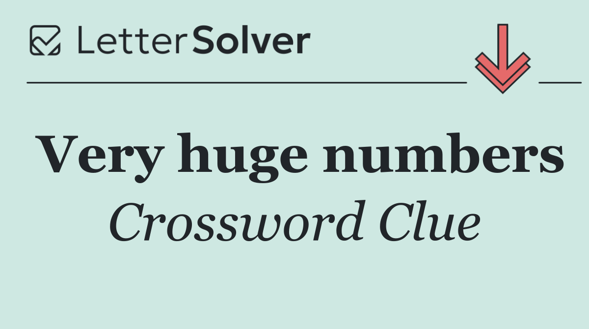 Very huge numbers
