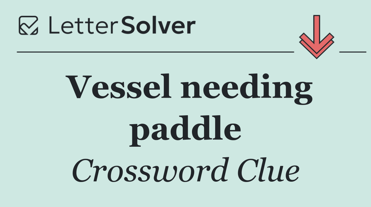 Vessel needing paddle