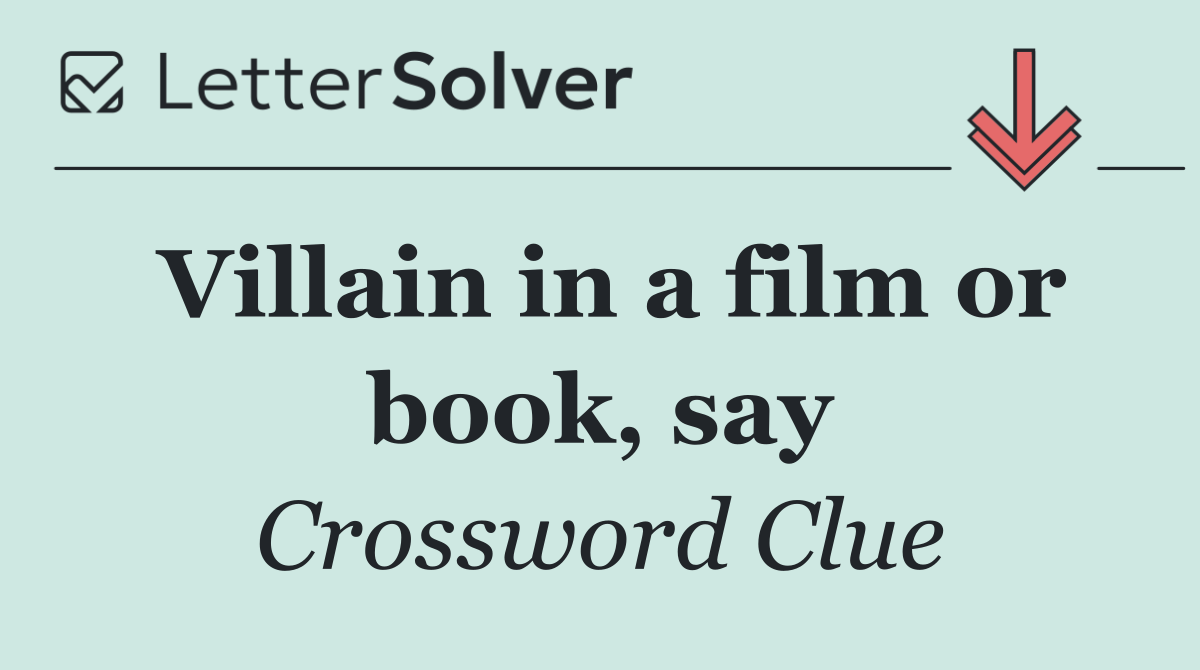 Villain in a film or book, say