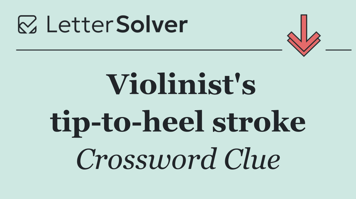 Violinist's tip to heel stroke
