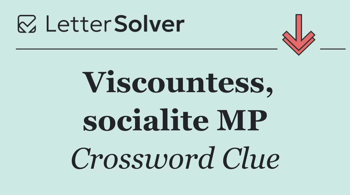 Viscountess, socialite MP
