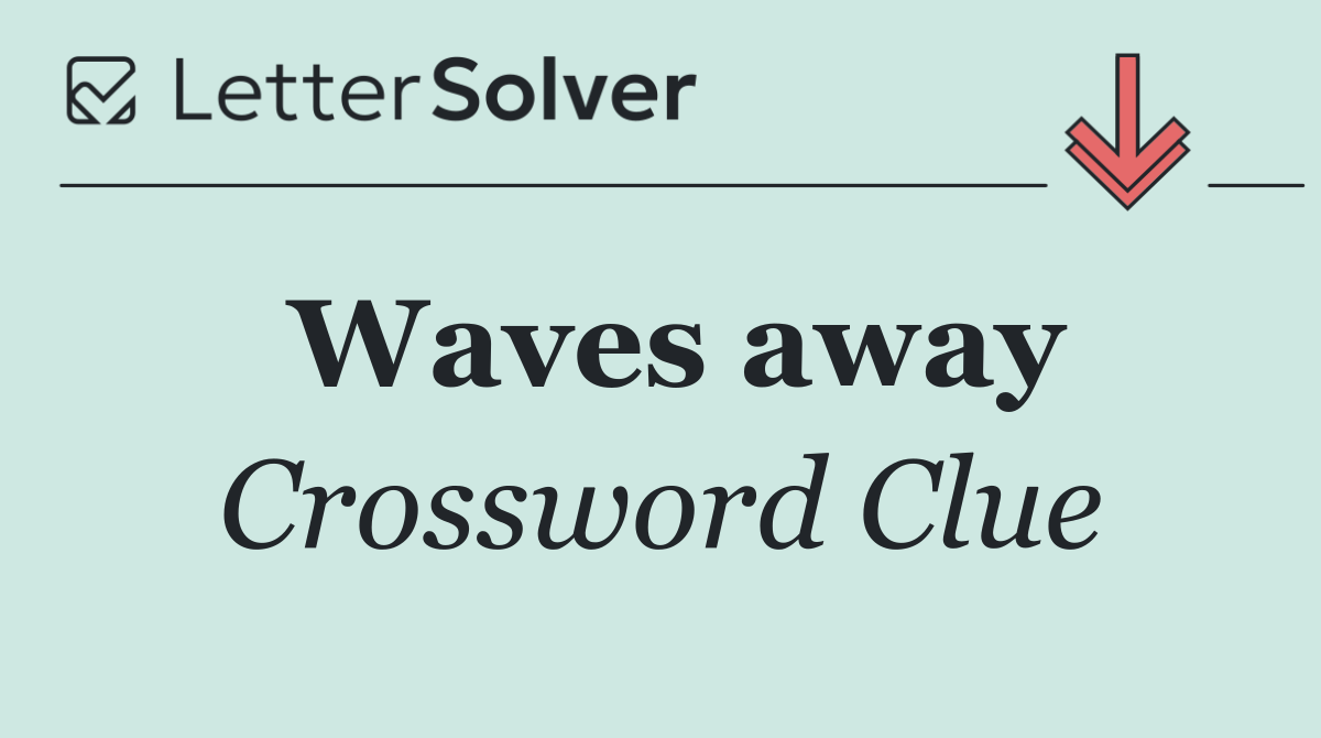Waves away