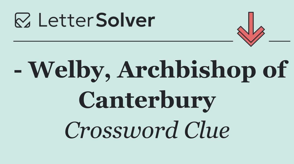   Welby, Archbishop of Canterbury